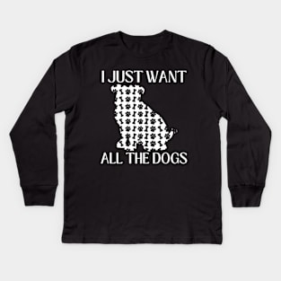 I Just Want All The Dogs Bulldog Lover Kids Long Sleeve T-Shirt